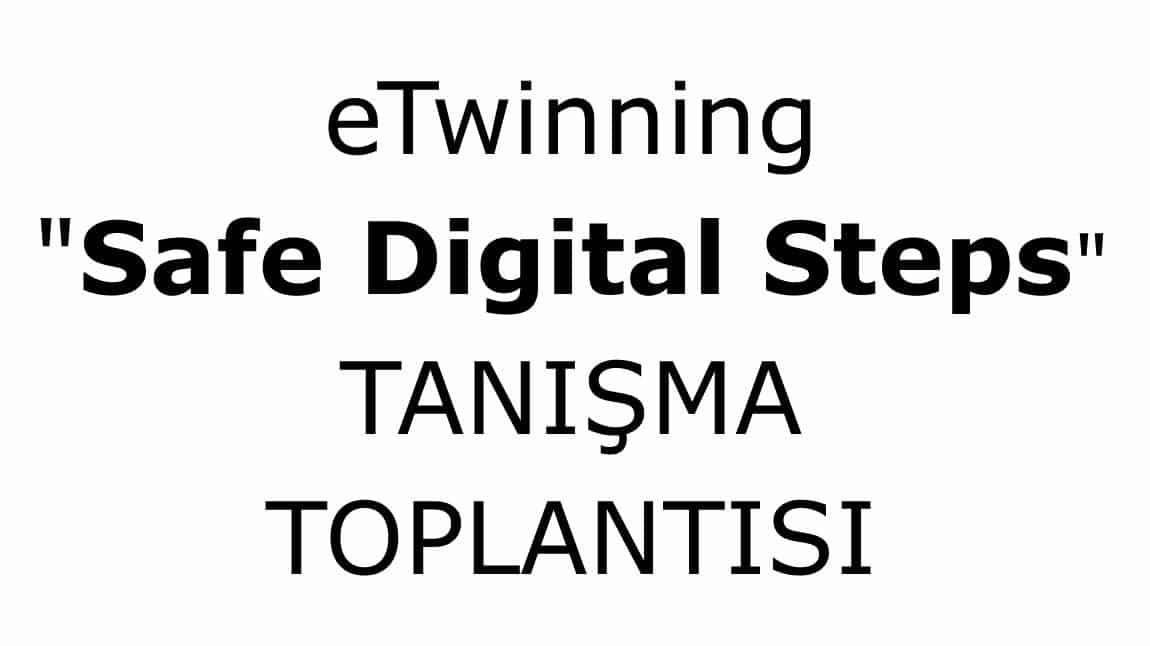 SAFE DIGITAL STEPS TANIŞMA TOPLANTISI