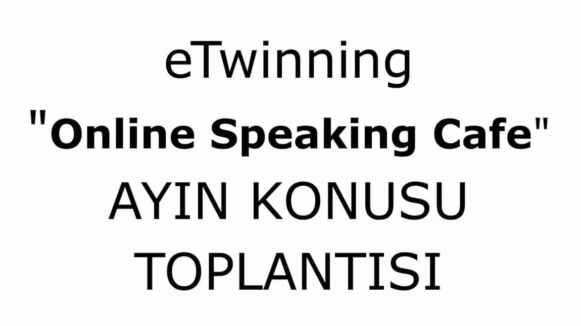 ONLINE SPEAKING CAFE AYIN KONUSU TOPLANTISI